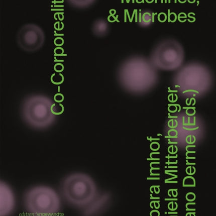 Co-Corporeality of Humans, Machines, & Microbes