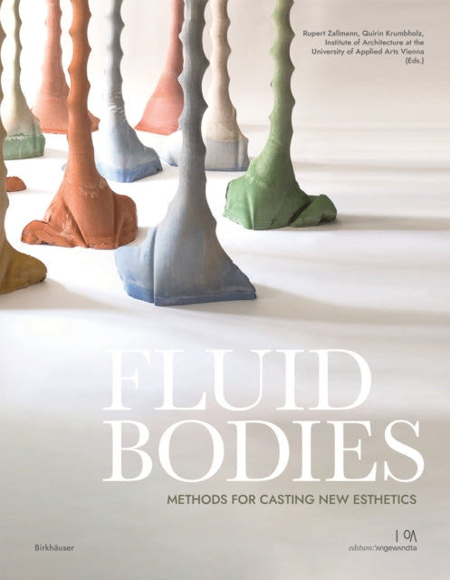 Fluid Bodies: Methods for Casting New Esthetics