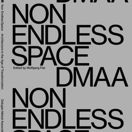 Delugan Meissl Associated Architects – DMAA: Non Endless Space