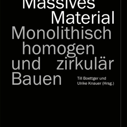 Massives Material: Monolithisch, homogen und zirkulär Bauen