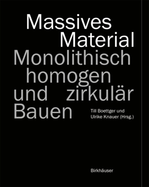 Massives Material: Monolithisch, homogen und zirkulär Bauen