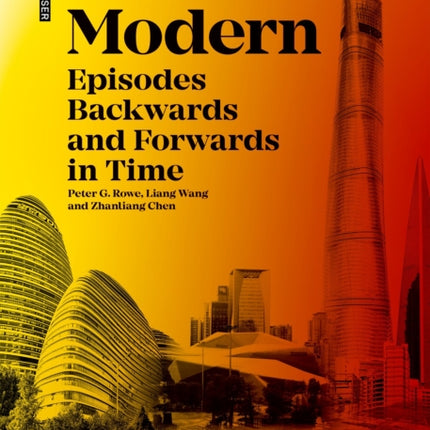 Chinese Modern: Episodes Backward and Forward in Time