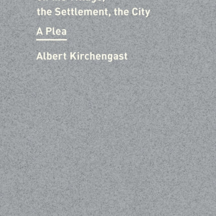 Continued Building on the Village, the Settlement, the City: A Plea