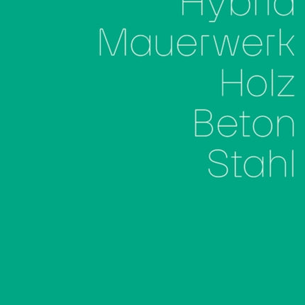 Hybrid, Mauerwerk, Beton, Holz, Stahl