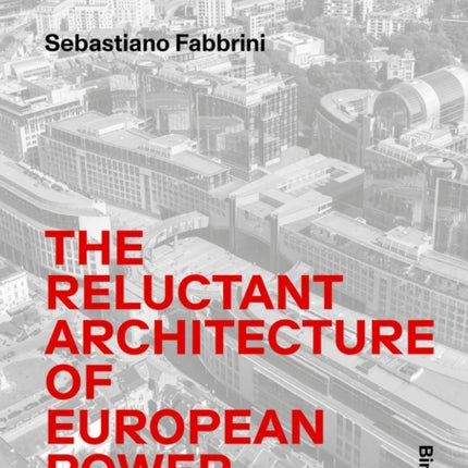 The Reluctant Architecture of European Power