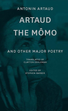 Artaud the Mômo – and Other Major Poetry