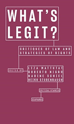 What′s Legit? – Critiques of Law and Strategies of  Rights