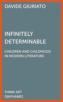 Infinitely Determinable – Children and Childhood in Modern Literature