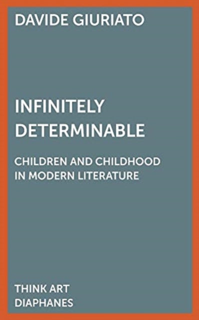 Infinitely Determinable – Children and Childhood in Modern Literature