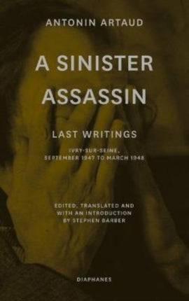 A Sinister Assassin – Last Writings, Ivry–Sur–Seine, September 1947 to March 1948