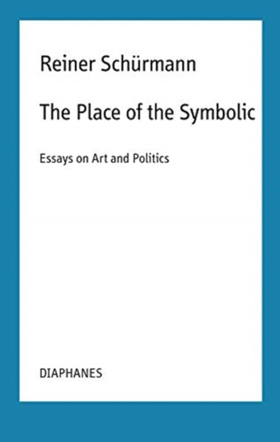 The Place of the Symbolic – Essays on Art and