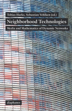 Neighborhood Technologies – Media and Mathematics of Dynamic Networks