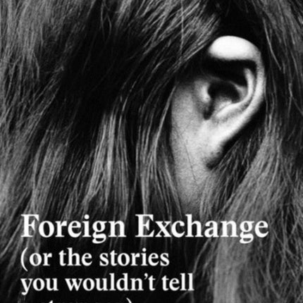 Foreign Exchange  Or the Stories You Wouldnt Tell a Stranger