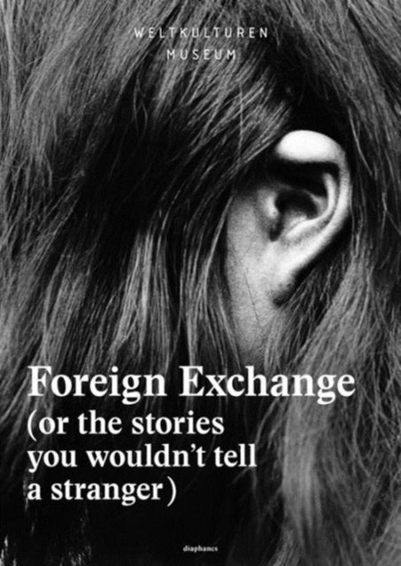 Foreign Exchange  Or the Stories You Wouldnt Tell a Stranger