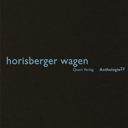 Horisberger Wagen: Anthologie 23