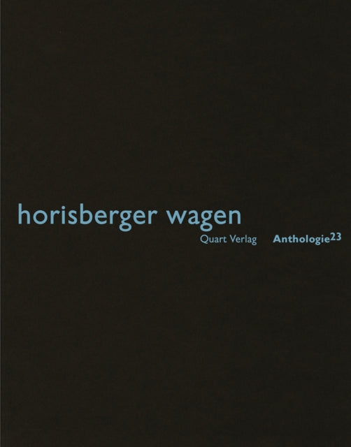 Horisberger Wagen: Anthologie 23