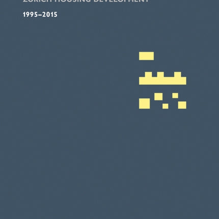 Zurcher Wohnungsbau 1995-2015: Zurich Housing Development 1995-2015