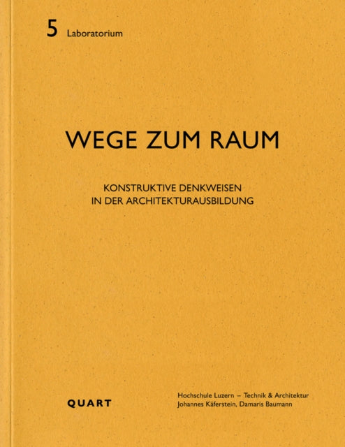 Wege zum Raum: Konstruktive Denkweisen in der Architekturausbildung