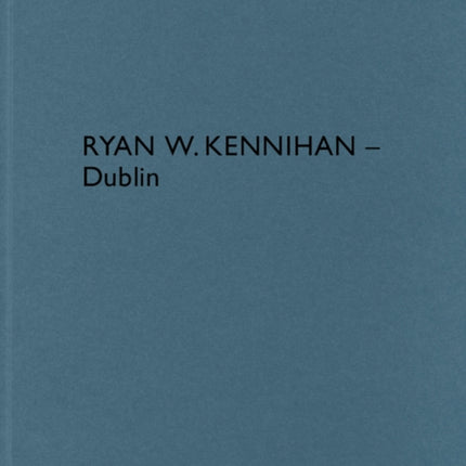 Ryan W. Kennihan – Dublin: De aedibus international 25