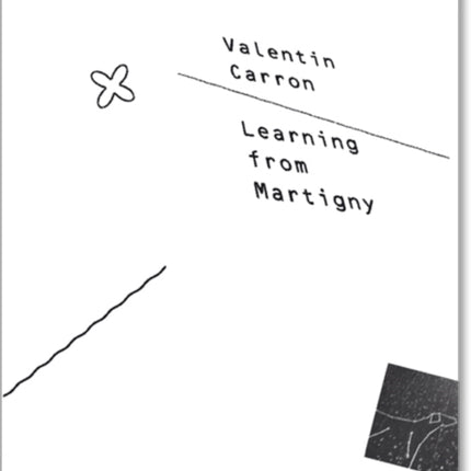 Valentin Carron: Learning from Martigny