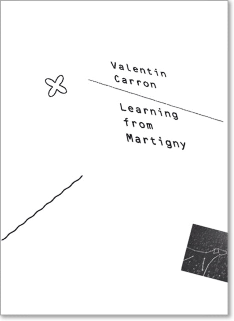 Valentin Carron: Learning from Martigny