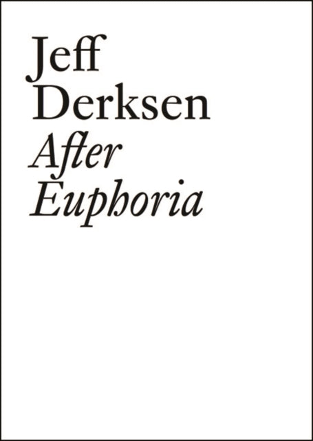 Jeff Derksen: After Euphoria