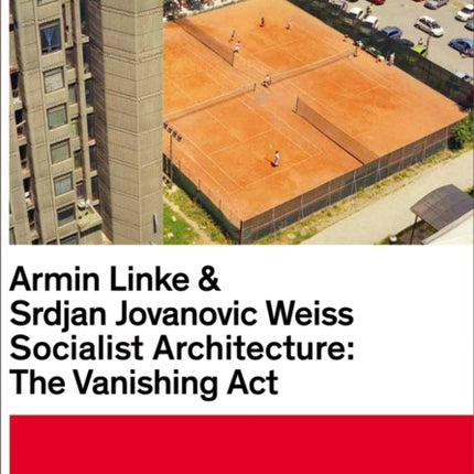 Armin Linke & Srdjan Jovanovic Weiss: Socialist