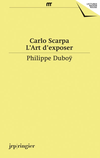 Carlo Scarpa: L'Art D'Exposer