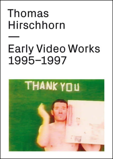 Thomas Hirschhorn Early Video Works 19951997