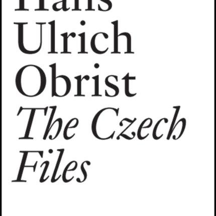 Hans Ulrich Obrist: The Czech Files