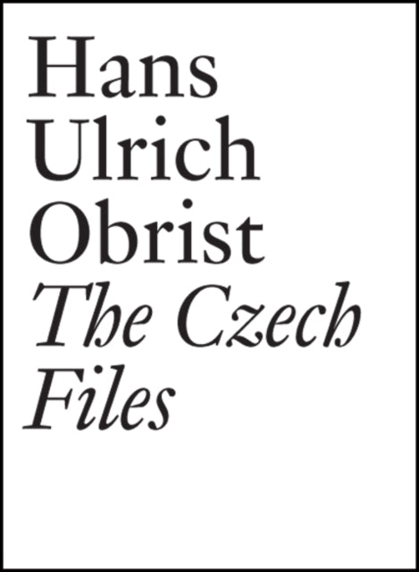 Hans Ulrich Obrist: The Czech Files