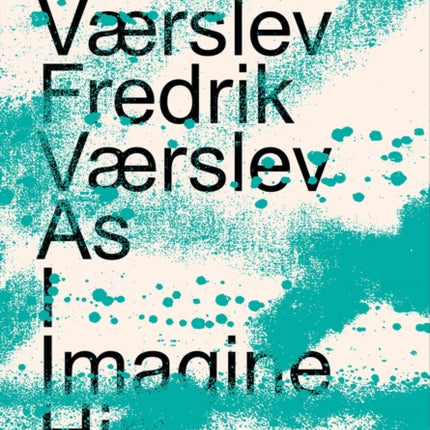 Fredrik Værslev: As I Imagine Him