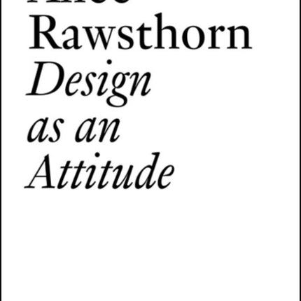 Alice Rawsthorn: Design as an Attitude: New Edition