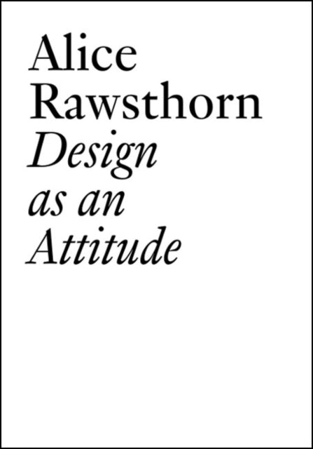 Alice Rawsthorn: Design as an Attitude: New Edition