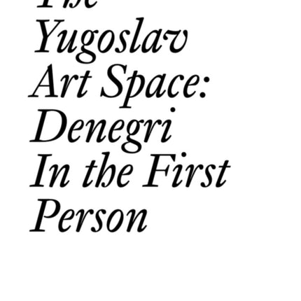 The Yugoslav Art Space: Denegri in the First