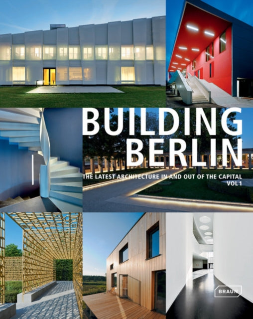 Building Berlin, Vol. 1: The Latest Architecture in and out of the Capital