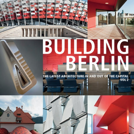 Building Berlin, Vol. 2: The Latest Architecture in and out of the Capital