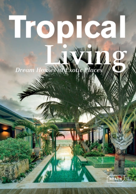 Tropical Living: Dream Houses at Exotic Places