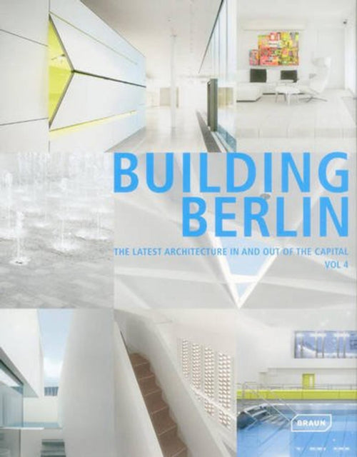 Building Berlin, Vol. 4: The Latest Architecture in and out of the Capital