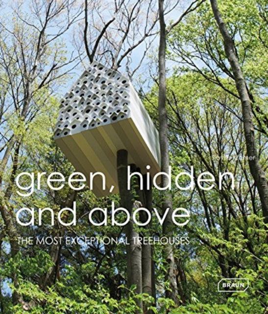 Green Hidden and Above: The Most Exceptional Treehouses