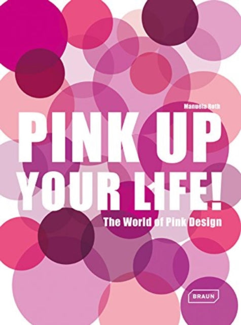 Pink Up Your Life!: The World of Pink Design