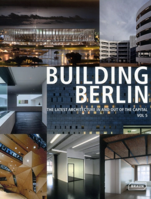 Building Berlin, Vol. 5: The Latest Architecture in and out of the Capital