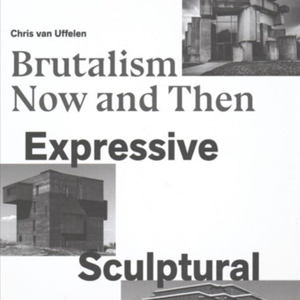 Massive, Expressive, Sculptural: Brutalism Now and Then