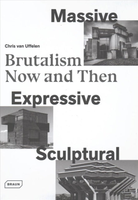 Massive, Expressive, Sculptural: Brutalism Now and Then