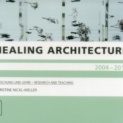 Healing Architecture 2004-2017: Forschung und Lehre - Research and Teaching