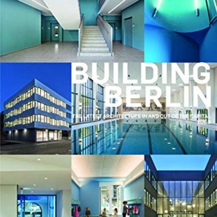 Building Berlin, Vol. 8: The latest architecture in and out of the capital