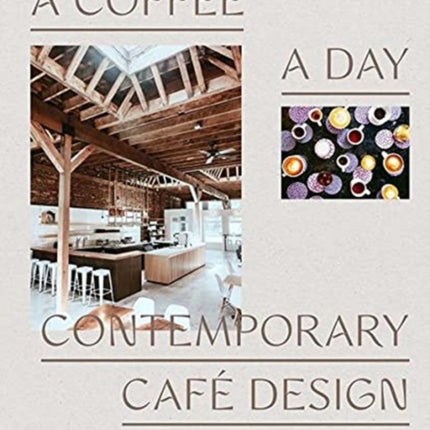 A Coffee a Day: Contemporary Café Design