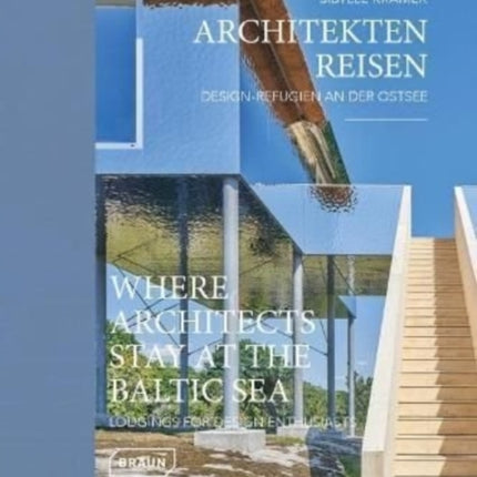 Where Architects Stay at the Baltic Sea (Bilingual edition): Lodgings for Design Enthusiasts