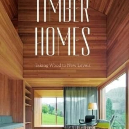 Timber Homes: Taking Wood to New Levels