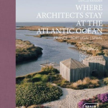 Where Architects Stay at the Atlantic Ocean France Portugal Spain